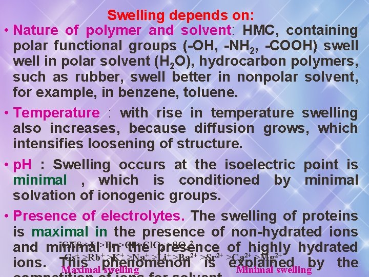 Swelling depends on: • Nature of polymer and solvent: HMC, containing polar functional groups