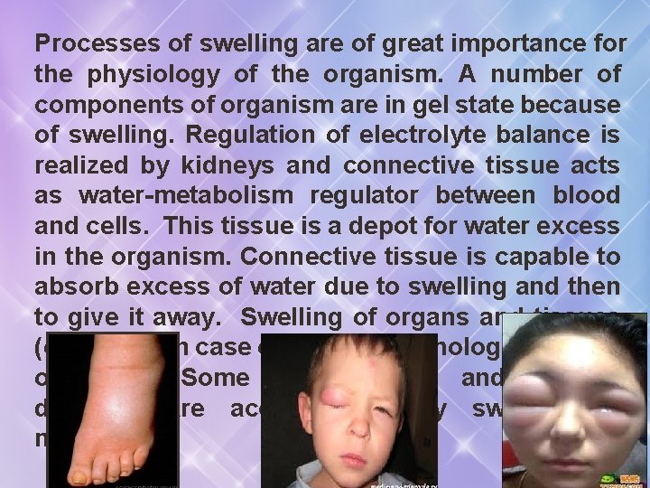 Processes of swelling are of great importance for the physiology of the organism. A