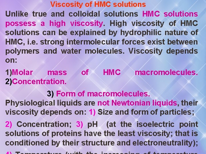 Viscosity of HMC solutions Unlike true and colloidal solutions HMC solutions possess a high