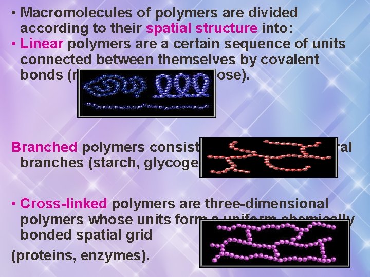  • Macromolecules of polymers are divided according to their spatial structure into: •