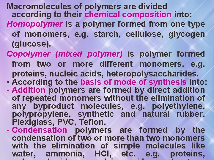 Macromolecules of polymers are divided according to their chemical composition into: Homopolymer is a