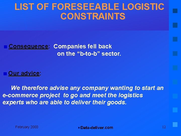 LIST OF FORESEEABLE LOGISTIC CONSTRAINTS Consequence: Companies fell back on the “b-to-b” sector. Our