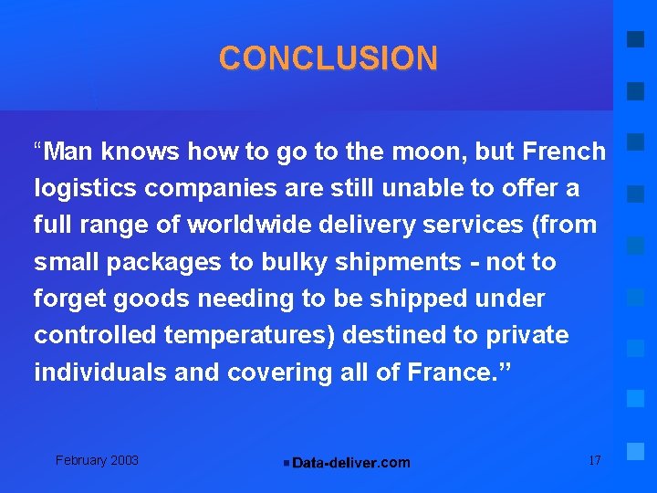 CONCLUSION “Man knows how to go to the moon, but French logistics companies are