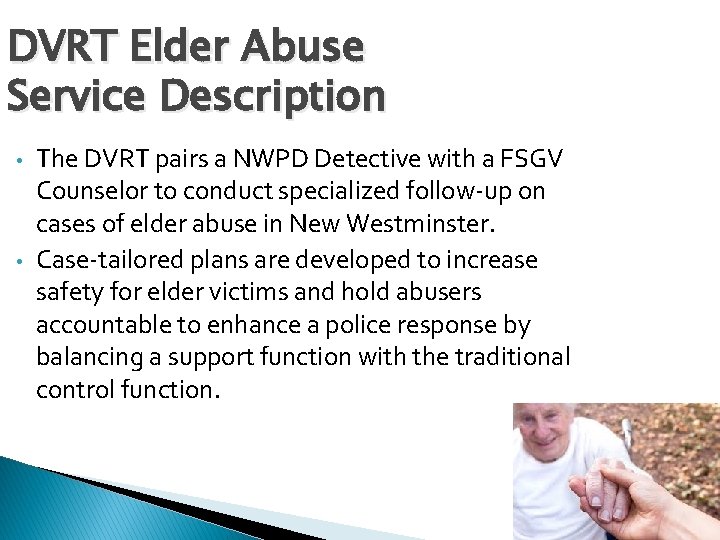 DVRT Elder Abuse Service Description • • The DVRT pairs a NWPD Detective with