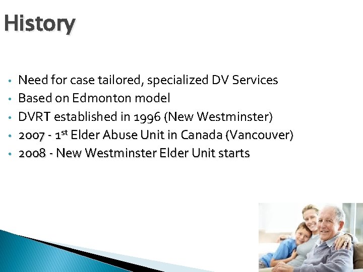 History • • • Need for case tailored, specialized DV Services Based on Edmonton