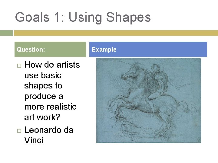Goals 1: Using Shapes Question: How do artists use basic shapes to produce a