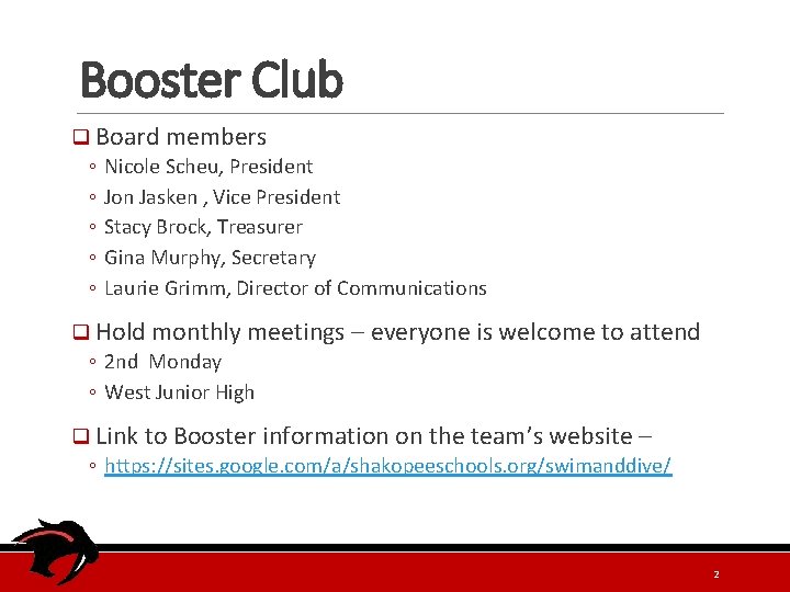 Booster Club q Board members ◦ Nicole Scheu, President ◦ Jon Jasken , Vice