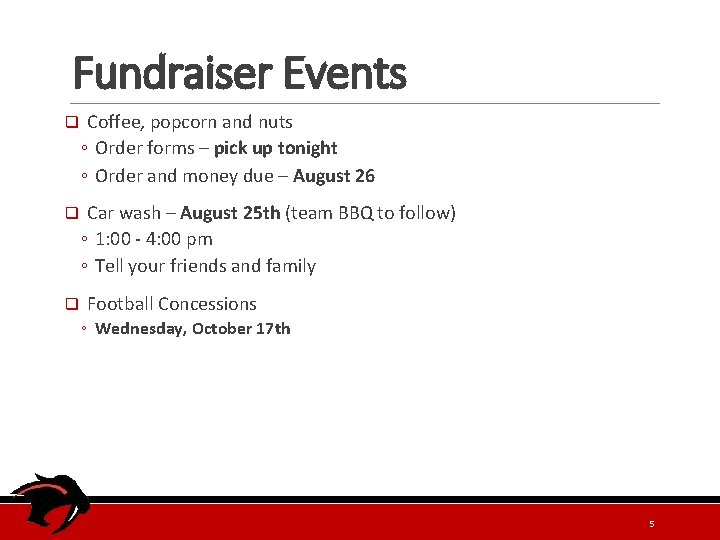 Fundraiser Events q Coffee, popcorn and nuts ◦ Order forms – pick up tonight