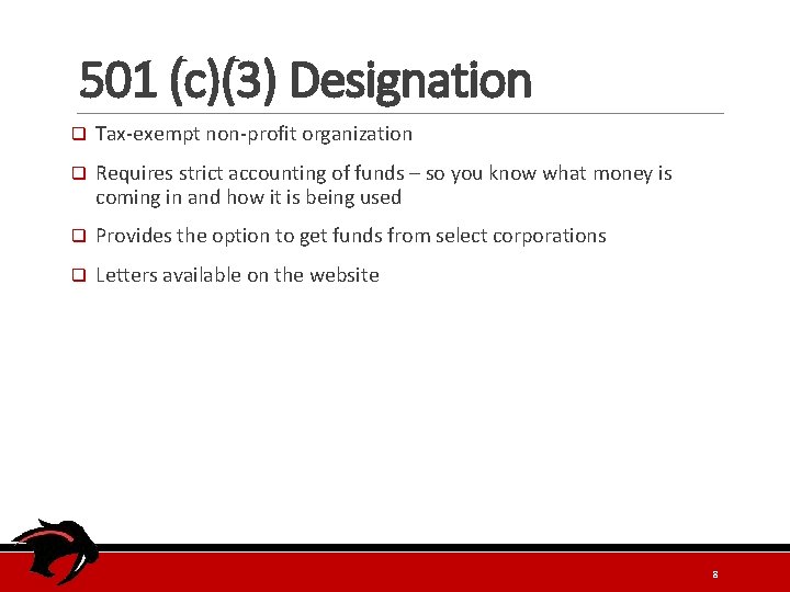 501 (c)(3) Designation q Tax-exempt non-profit organization q Requires strict accounting of funds –