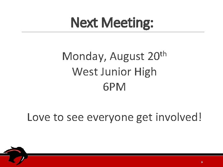 Next Meeting: Monday, August 20 th West Junior High 6 PM Love to see