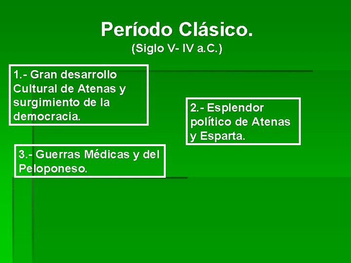 Período Clásico. (Siglo V- IV a. C. ) 1. - Gran desarrollo Cultural de