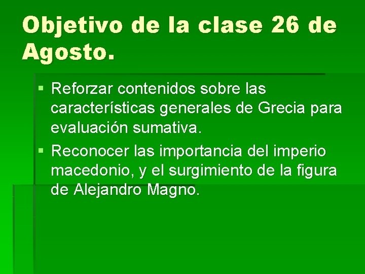 Objetivo de la clase 26 de Agosto. § Reforzar contenidos sobre las características generales