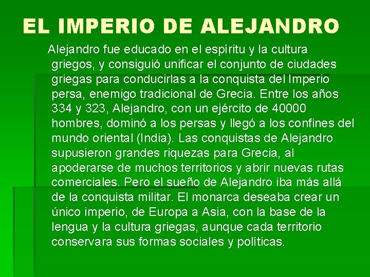 EL IMPERIO DE ALEJANDRO Alejandro fue educado en el espíritu y la cultura griegos,