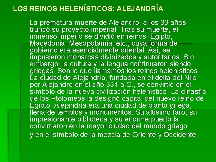 LOS REINOS HELENÍSTICOS: ALEJANDRÍA La prematura muerte de Alejandro, a los 33 años, truncó