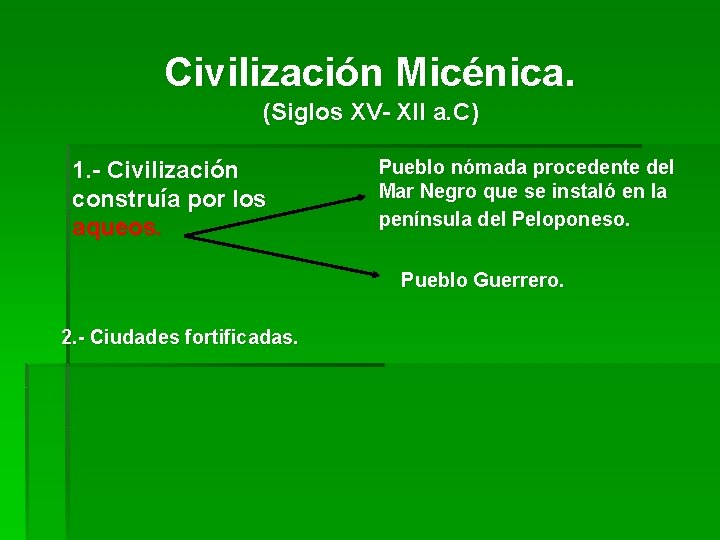  Civilización Micénica. (Siglos XV- XII a. C) 1. - Civilización construía por los