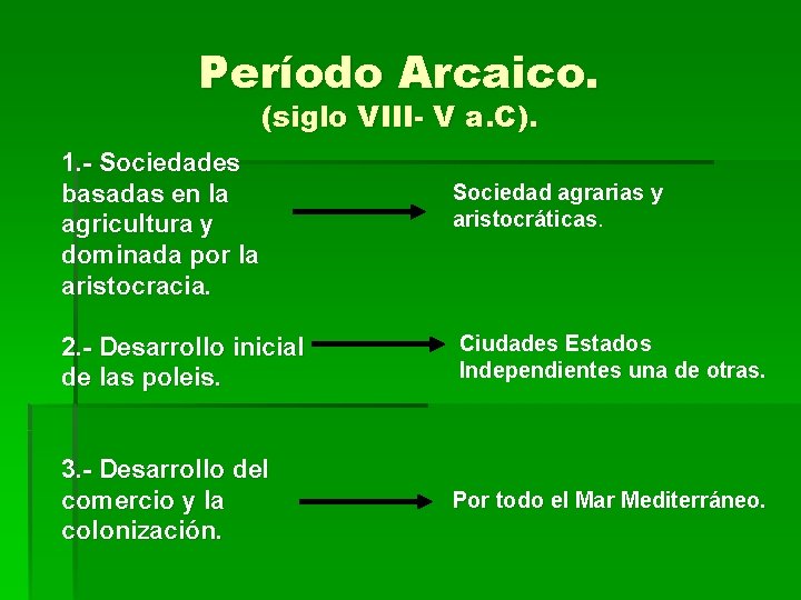 Período Arcaico. (siglo VIII- V a. C). 1. - Sociedades basadas en la agricultura