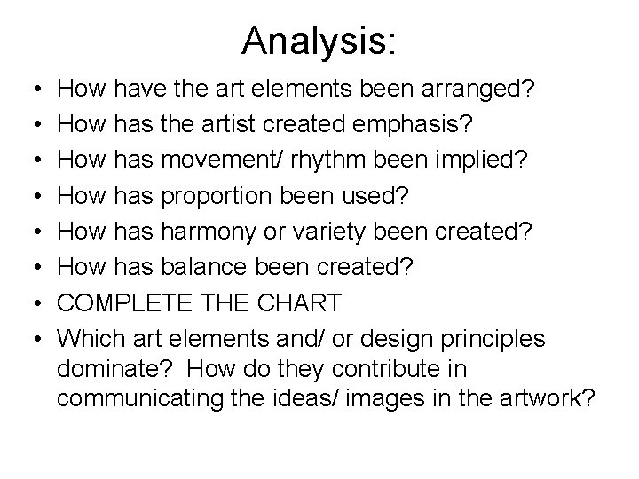 Analysis: • • How have the art elements been arranged? How has the artist