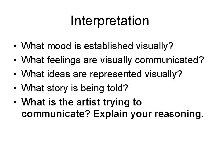Interpretation • • • What mood is established visually? What feelings are visually communicated?