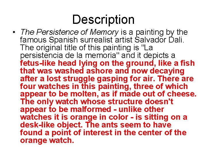 Description • The Persistence of Memory is a painting by the famous Spanish surrealist