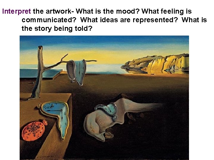 Interpret the artwork- What is the mood? What feeling is communicated? What ideas are