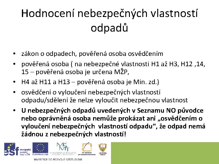 Hodnocení nebezpečných vlastností odpadů • zákon o odpadech, pověřená osoba osvědčením • pověřená osoba