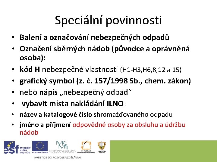 Speciální povinnosti • Balení a označování nebezpečných odpadů • Označení sběrných nádob (původce a