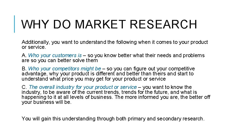 WHY DO MARKET RESEARCH Additionally, you want to understand the following when it comes