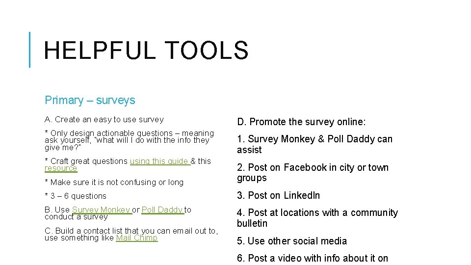 HELPFUL TOOLS Primary – surveys A. Create an easy to use survey D. Promote