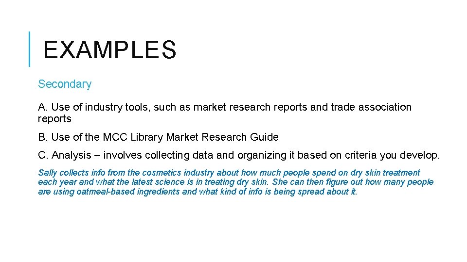 EXAMPLES Secondary A. Use of industry tools, such as market research reports and trade