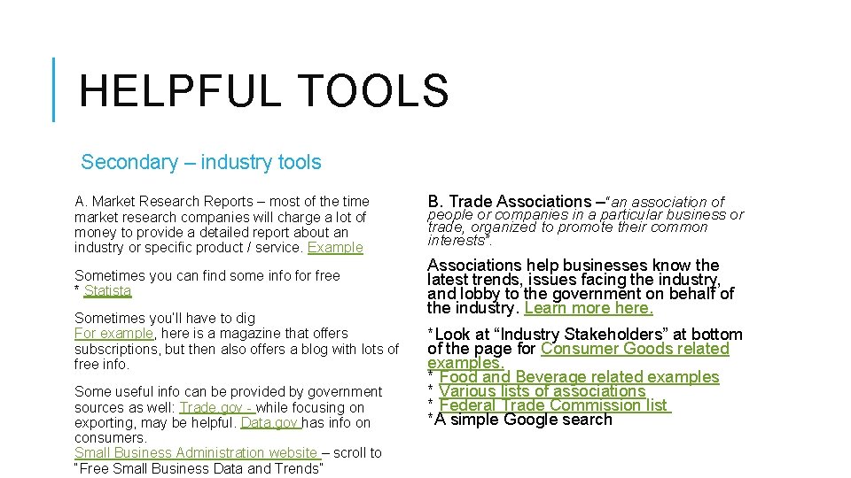HELPFUL TOOLS Secondary – industry tools A. Market Research Reports – most of the
