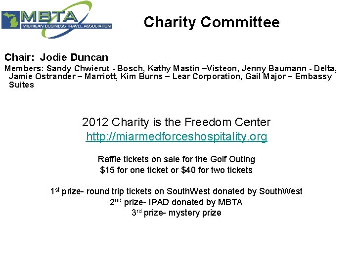 Charity Committee Chair: Jodie Duncan Members: Sandy Chwierut - Bosch, Kathy Mastin –Visteon, Jenny Charity Committee Chair: Jodie Duncan Members: Sandy Chwierut - Bosch, Kathy Mastin –Visteon, Jenny