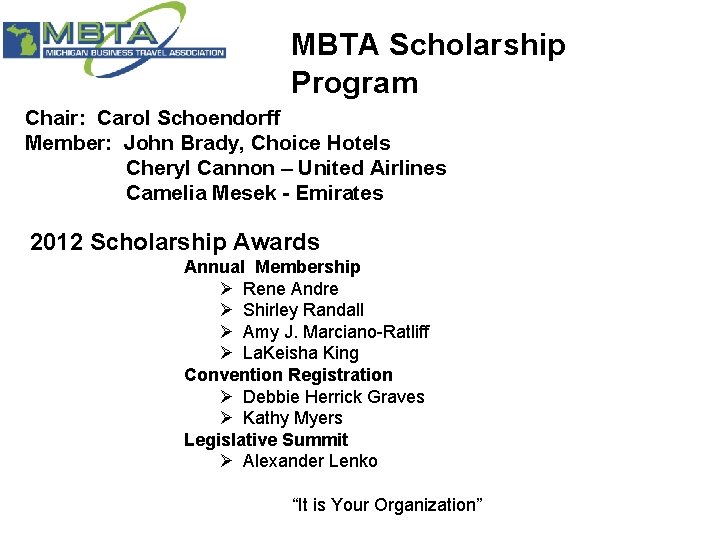 MBTA Scholarship Program Chair: Carol Schoendorff Member: John Brady, Choice Hotels Cheryl Cannon – MBTA Scholarship Program Chair: Carol Schoendorff Member: John Brady, Choice Hotels Cheryl Cannon –