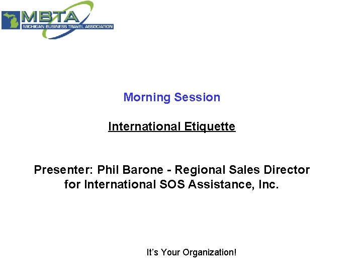  Morning Session International Etiquette Presenter: Phil Barone - Regional Sales Director for International
