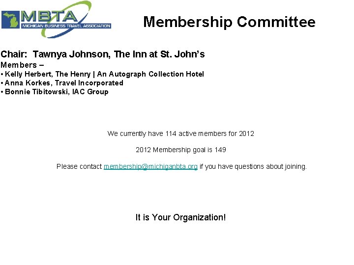 Membership Committee Chair: Tawnya Johnson, The Inn at St. John’s Members – • Kelly