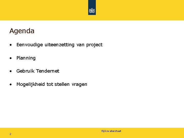 Agenda • Eenvoudige uiteenzetting van project • Planning • Gebruik Tendernet • Mogelijkheid tot