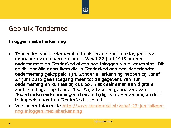 Gebruik Tenderned Inloggen met e. Herkenning • Tender. Ned voert e. Herkenning in als