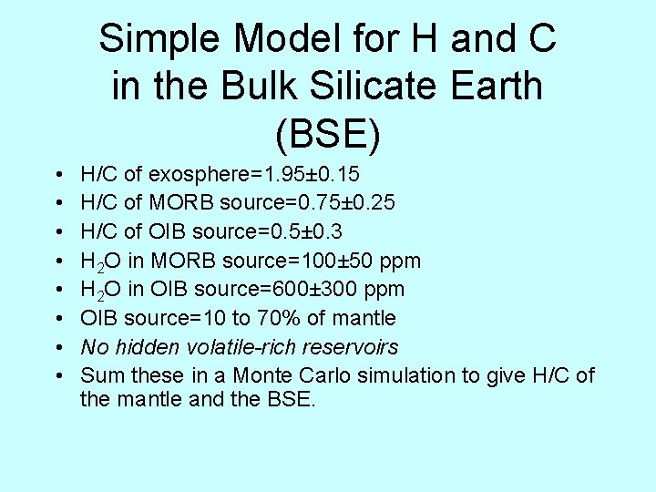 Simple Model for H and C in the Bulk Silicate Earth (BSE) • •