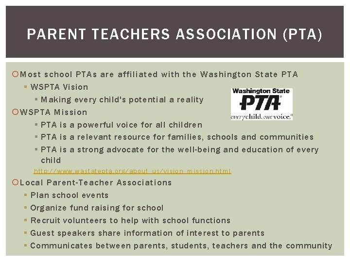 PARENT TEACHERS ASSOCIATION (PTA) Most school PTAs are affiliated with the Washington State PTA