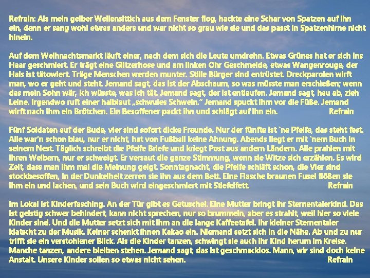 Refrain: Als mein gelber Wellensittich aus dem Fenster flog, hackte eine Schar von Spatzen