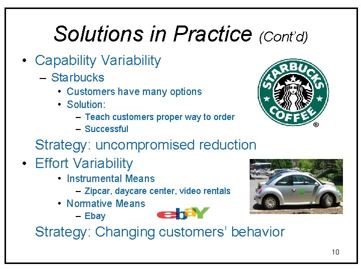 Solutions in Practice (Cont’d) • Capability Variability – Starbucks • Customers have many options