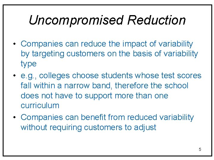 Uncompromised Reduction • Companies can reduce the impact of variability by targeting customers on