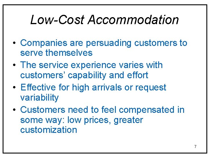 Low-Cost Accommodation • Companies are persuading customers to serve themselves • The service experience