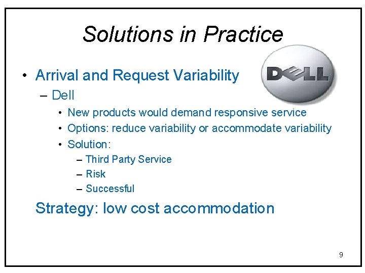 Solutions in Practice • Arrival and Request Variability – Dell • New products would