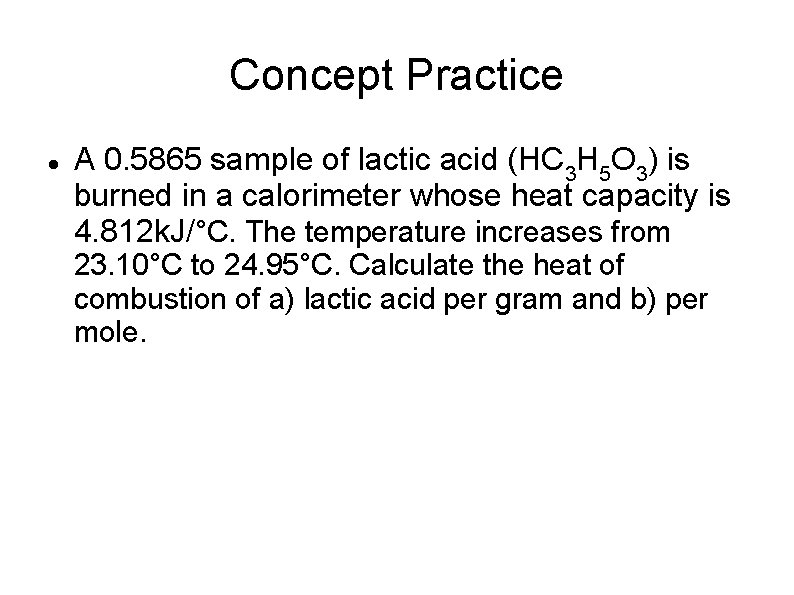 Concept Practice A 0. 5865 sample of lactic acid (HC 3 H 5 O