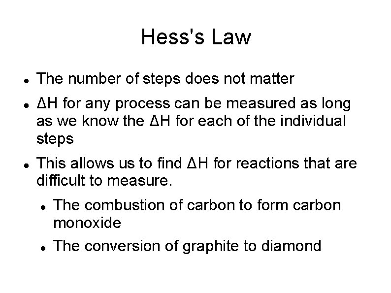 Hess's Law The number of steps does not matter ΔH for any process can