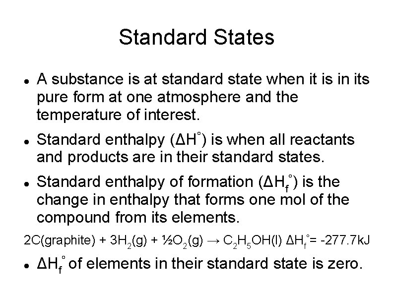 Standard States A substance is at standard state when it is in its pure