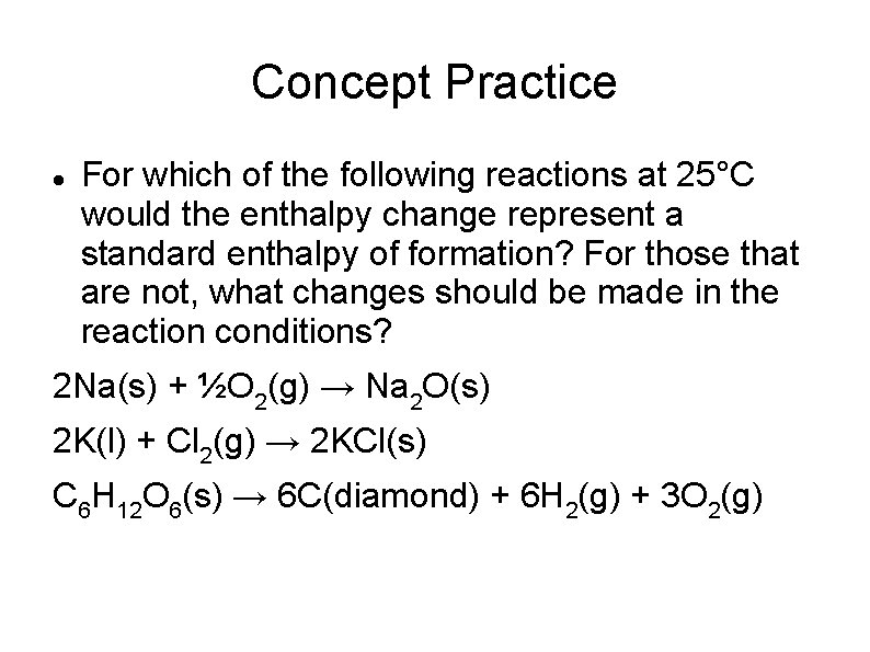 Concept Practice For which of the following reactions at 25°C would the enthalpy change