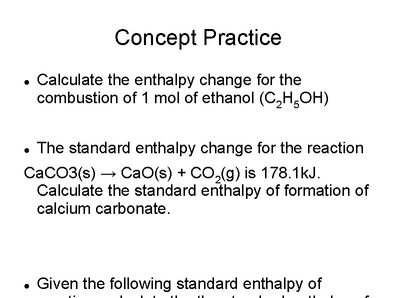 Concept Practice Calculate the enthalpy change for the combustion of 1 mol of ethanol