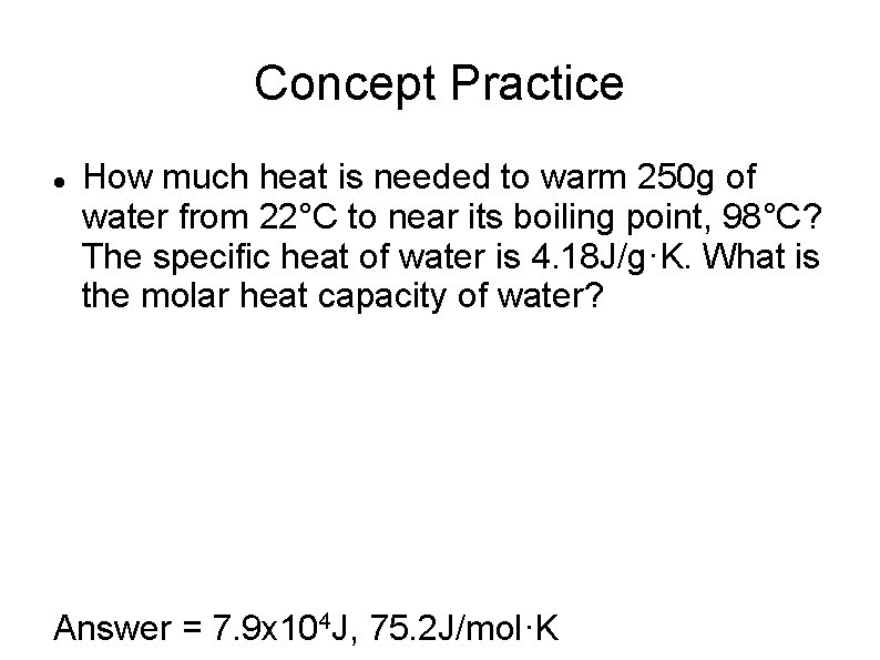 Concept Practice How much heat is needed to warm 250 g of water from