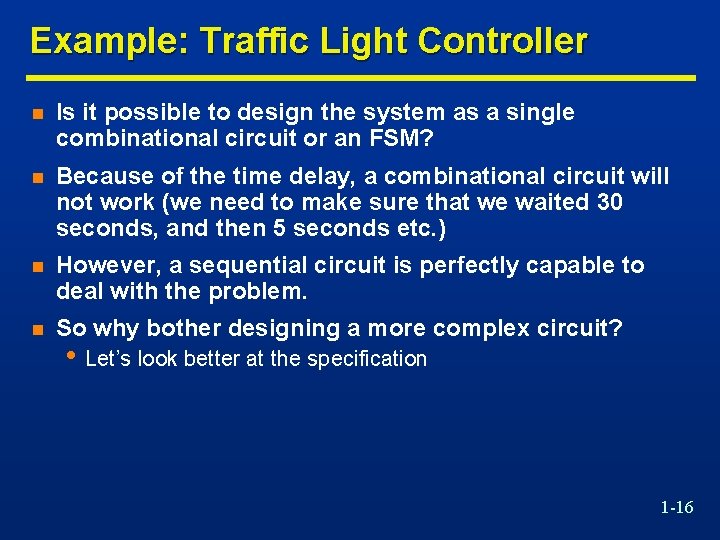 Example: Traffic Light Controller n Is it possible to design the system as a
